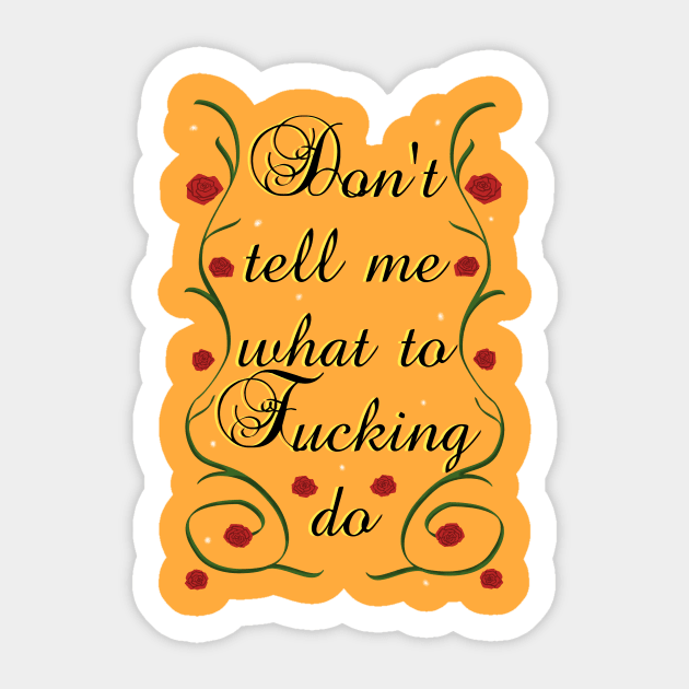 Don't tell me what to fucking do Sticker by CaptainDibbzy